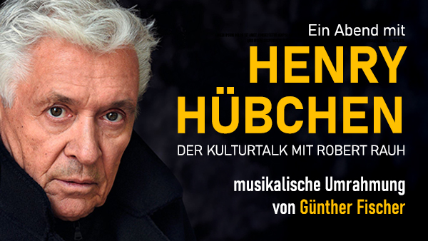 Ein Abend mit HENRY HÜBCHEN